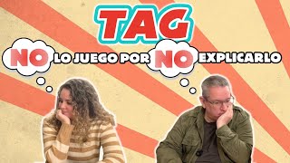 🔥 TAG - NO LO JUEGO POR NO EXPLICARLO