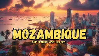 Discover Mozambique: Top 10 Must-Visit Destinations