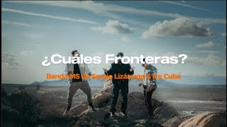 Banda MS de Sergio Lizárraga & Ice Cube – ¿Cuáles Fronteras? (Letra)