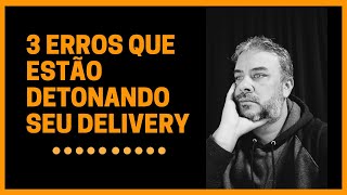 Aprenda Como Evitar 3 Erros no Delivery