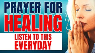 POWERFUL Prayer For Healing And Deliverance | Morning Prayer | Christian Motivation