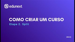 Como criar um curso - Etapa 2. Split