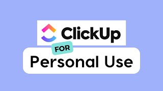 ClickUp for Personal Use