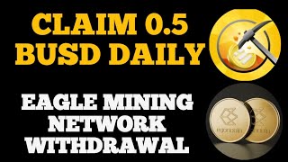 0.5 BUSD DAILY APP|| EAGLE NETWORK TOKEN WITHDRAWAL UPDATE|| FREE MINING APPS 2023