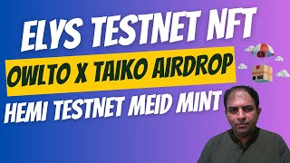 Elys Testnet NFT| Owlto x Taiko Airdrop|Hemi Testnet MeID