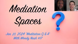 Meditation Spaces | Jan 23, 2024 “Meditation Q & A With Wendy Nash” #17