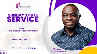 Youth Service |  THE COMING OF THE HOLY SPIRIT | Mr. Geoffrey Mbazira | 19/05/2024