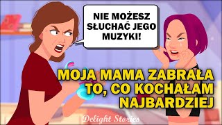 Moja mama zabrała to, co kochałam najbardziej