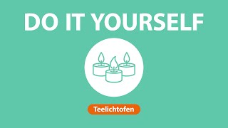 Lifehack: Teelichtofen