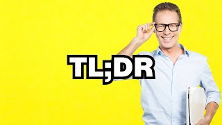 TL;DR - meaning | What does "TL;DR" mean? Slang definition