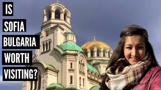 FIRST IMPRESSIONS OF SOFIA BULGARIA | Should you VISIT Sofia? | Sofia, Bulgaria