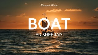 Ed Sheeran - Boat (Lyrics)