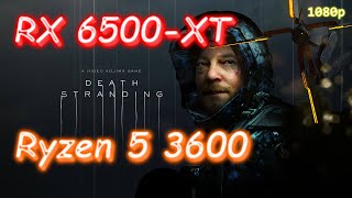 RX 6500-XT + Ryzen 5 3600 - Death Stranding - Default - Now free on EPIC - 1080p