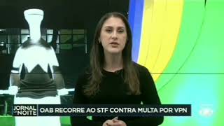 oab recorre ao STF contra multa por vpn] jornal da noite (/11/09/2024)