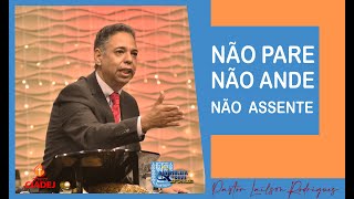 NÃO PARE, NÃO ANDE , NÃO SE ASSENTE - Pr  Lailson Rodrigues