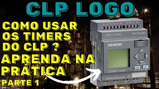 PROGRAMANDO O CLP LOGO 230 - APRENDA A USAR OS TEMPORIZADORES DO CLP #21 | Part.1