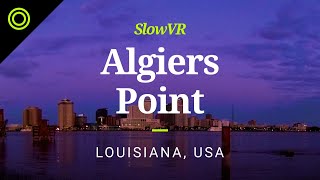 Mississippi River Sunrise from Algiers Point - New Orleans, USA [Slow VR 8K 360° Video & Sound]