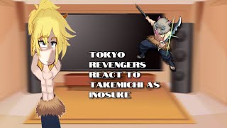 Tokyo Revengers react to Takemichi as Inosuke [Part 1]