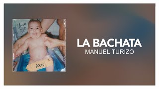 Manuel Turizo - La Bachata [ Letra/Lyric ]