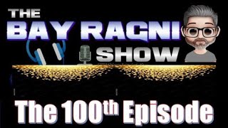 The Bay Ragni Show Episode #100 w/ 12 Special Celebrity Guests & More!!!