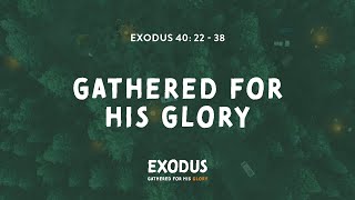 Exodus 40: 23-38 - Gathered for His glory - Christ Central Portsmouth