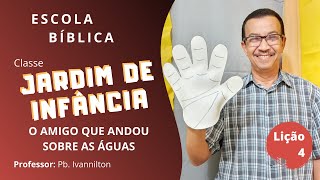 EBD 26/07/2020 | CLASSE JARDIM DA INFÂNCIA | LIÇÃO 4 - O AMIGO QUE ANDOU SOBRE O MAR