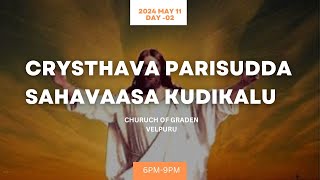 CRYSTHAVA PARISUDDA SAHAVAASA KUDIKALU || 2024||MAY11||DAY02||6PM-9PM