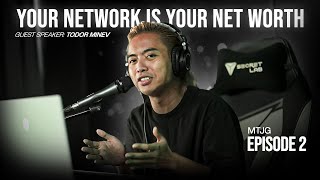 Your network is your net worth | MTJG EP.2