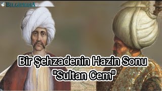 BİR ŞEHZADENİN HAZİN SONU "CEM SULTAN"