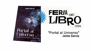 Presentación Libro:  “Portal al Universo”  | Jaime García