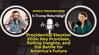 US Presidential Election 2024: Key Promises, Polling Insights, and the Battle for America's Future