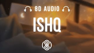 Amir Ameer, Faheem Abdullah, Rauhan Malik • Ishq 🎧8D Audio🎧 | (Lyrics)