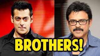 ''Salman Khan is like my Brother'', We are going to do Bollywood film together says Venkatesh