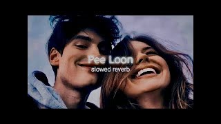 Pee Loon   Mohit Chauhaan  Slowed + Lofi  Tere Sang Ishq Taari Hai   lofi song love