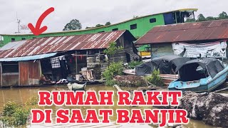 Kampung Melak Banjir ‼️ Begini Keadaan Rumah Rakit Di Sungai Mahakam