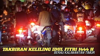 TAKBIRAN KELILING IDUL FITRI 1444 H ✓BERAU KALIMANTAN TIMUR #2023