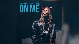 DreamDoll ft. Fetty Wap - On Me [Official Audio]