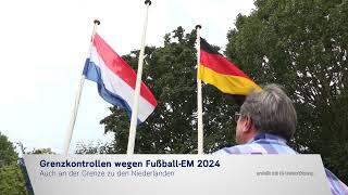 Verstärkte Kontrollen an deutsch-niederländischer Grenze wegen Fußball-EM