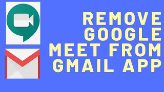 How to remove Google Meet From Gmail App in Android