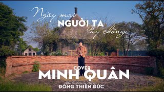 NGÀY MAI NGƯỜI TA LẤY CHỒNG - MINH QUÂN cover 2023