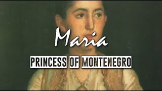 Montenegrin Princesses: Maria, Princess of Montenegro