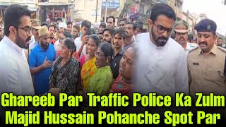 Footpath Par Karobar Karne Walo'n Ke Liye MLA Majid Hussain Ne Traffic Police Ke Sath Kiya Daura.