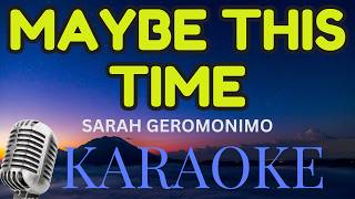 Maybe This Time - By Sarah Geronimo (KARAOKE VERSION)