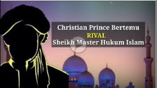 Christian Prince Bertemu Rival Sheikh Master Hukum Islam