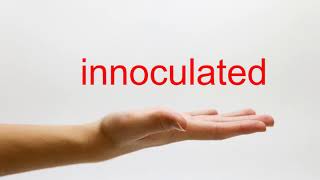 How to Pronounce innoculated - American English