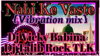 Nabi ke vaste dj talib rock tlk & dj vicky babina full qawwali {re edit} -1@talibrocktlk#djqawwali