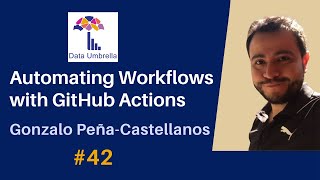 [42] GitHub Actions Tutorial: Learn to Automate Workflows (Gonzalo Peña-Castellanos)