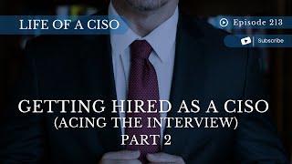 Getting Hired as a CISO (acing the interview) PART 2