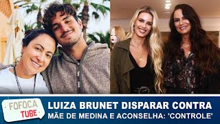 Luiza Brunet dispara contra mãe de Medina e aconselha: 'Ter controle'