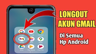 Cara Keluar atau Longout Akun Gmail Google di Semua Hp Android